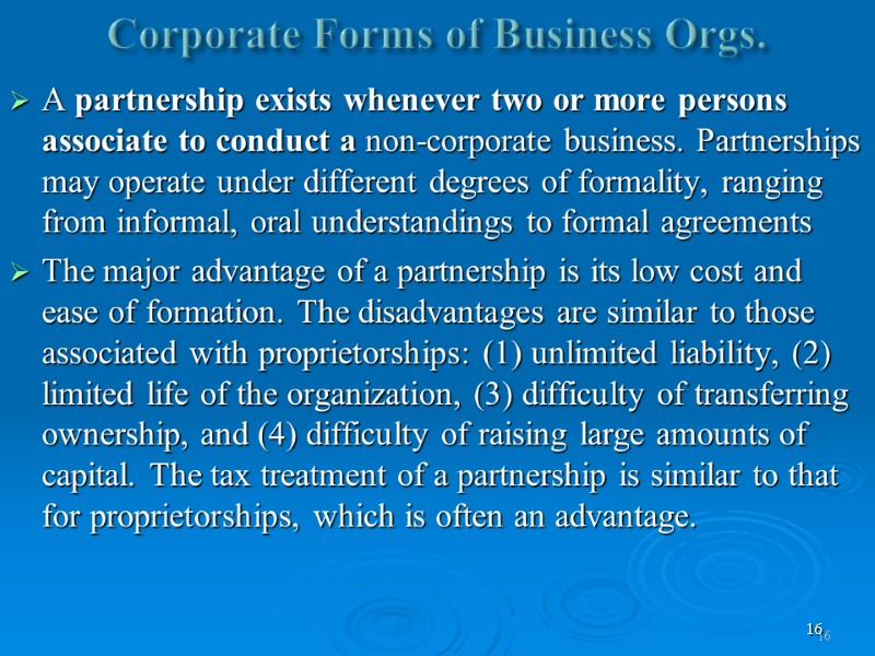 16 Corporate Forms of Business Orgs. A partnership exists whenever two or more persons